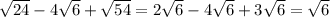 \sqrt{24}-4\sqrt{6}+\sqrt{54}=2\sqrt{6}-4\sqrt{6}+3\sqrt{6}=\sqrt{6}