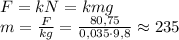 F=kN=kmg\\ m=\frac{F}{kg}=\frac{80,75}{0,035 \cdot 9,8}\approx 235