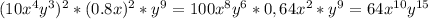  (10x^4y^3)^2*(0.8x)^2*y^9=100x^8y^6*0,64x^2*y^9=64x^{10}y^{15}