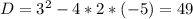 D=3^{2}-4*2*(-5)=49