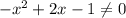 -x^{2}+2x-1\neq 0