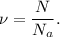 \nu = \dfrac{N}{N_a}.