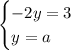 \begin{cases} -2y=3\\y=a\end{cases}