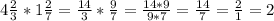 4 \frac{2}{3}*1 \frac{2}{7} = \frac{14}{3}* \frac{9}{7} = \frac{14*9}{9*7} = \frac{14}{7} = \frac{2}{1} =2