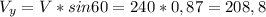 V_{y}= V * sin 60 = 240 * 0,87 = 208,8 