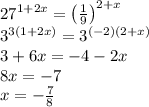 27^{1+2x}=\left(\frac19\right)^{2+x}\\3^{3(1+2x)}=3^{(-2)(2+x)}\\3+6x=-4-2x\\8x=-7\\x=-\frac78