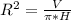 R^{2}=\frac{V}{\pi*H}