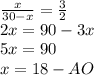 \frac{x}{30-x} = \frac{3}{2} \\ 2x=90-3x \\ 5x=90 \\ x =18 - AO