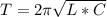 T=2 \pi \sqrt{L*C}