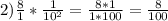 2) \frac{8}{1} * \frac{1}{10^{2} } = \frac{8*1}{1*100} = \frac{8}{100}