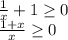 \frac{1}{x}+1\geq0\\\frac{1+x}{x}\geq0