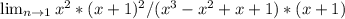 \lim_{n \to \-1} x^{2}* (x+1)^{2} /( x^{3} - x^{2} +x+1)*(x+1)