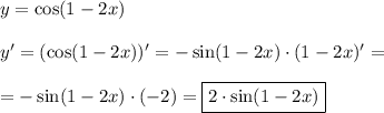 y=\cos(1-2x)\\\\y'=(\cos(1-2x))'=-\sin(1-2x)\cdot(1-2x)'=\\\\=-\sin(1-2x)\cdot(-2)=\boxed{2\cdot\sin(1-2x)}