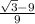 \frac{ \sqrt{3}-9 }{9}