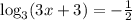 \log_3(3x+3)=- \frac{1}{2}