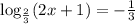 \log_{ \frac{2}{3} }(2x+1)=-\frac{1}{3}