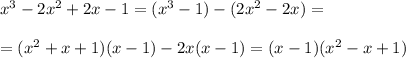 x^3-2x^2+2x-1=(x^3-1)-(2x^2-2x)= \\ \\ =(x^2+x+1)(x-1)-2x(x-1)=(x-1)(x^2-x+1)