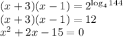 (x+3)(x-1)=2^{\log_4144} \\ (x+3)(x-1)=12 \\ x^2+2x-15=0