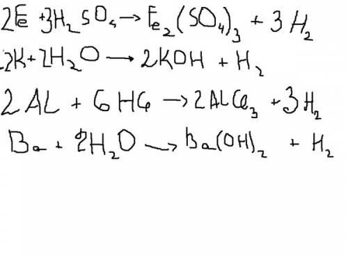 Закончите уравнения следующих реакций: fe+h2so4= al+hcl= k+h2o= ba+h2o=