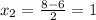 x_{2} =\frac{8-6}{2}=1