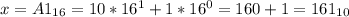 x = A1_{16} = 10*16^1+1*16^0 = 160+1=161_{10}