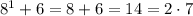 8^1+6=8+6=14=2\cdot7