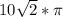 10\sqrt{2}*\pi