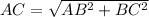 AC=\sqrt{AB^2+BC^2} 