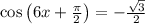 \cos\left(6x+\frac{\pi}{2} \right)=-\frac{\sqrt{3}}{2}