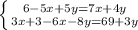 \left\{{{6-5x+5y=7x+4y}\atop{3x+3-6x-8y=69+3y}}\right.