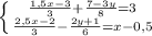 \left\{{{\frac{1,5x-3}{3}+\frac{7-3y}{8}=3}\atop{\frac{2,5x-2}{3}-\frac{2y+1}{6}=x-0,5}}\right.