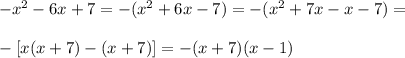 -x^2-6x+7=-(x^2+6x-7)=-(x^2+7x-x-7)=\\\\-[x(x+7)-(x+7)]=-(x+7)(x-1)