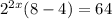 2^{2x}(8-4)=64