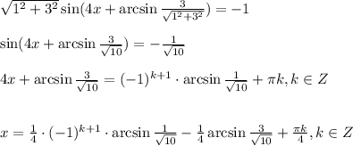  \sqrt{1^2+3^2} \sin(4x+\arcsin \frac{3}{ \sqrt{1^2+3^2} } )=-1\\ \\ \sin(4x+\arcsin \frac{3}{ \sqrt{10} } )=-\frac{1}{ \sqrt{10} } \\ \\ 4x+\arcsin\frac{3}{ \sqrt{10} } =(-1)^{k+1}\cdot\arcsin\frac{1}{ \sqrt{10} } + \pi k,k \in Z\\ \\ \\ x= \frac{1}{4}\cdot(-1)^{k+1} \cdot\arcsin\frac{1}{ \sqrt{10} } - \frac{1}{4} \arcsin\frac{3}{ \sqrt{10} } + \frac{\pi k}{4},k \in Z 