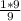 \frac{1*9}{9}