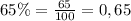 65\%=\frac{65}{100}=0,65