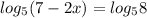 log_{5}(7-2x)=log_{5}8