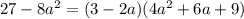 27-8a^2=(3-2a)(4a^2+6a+9)