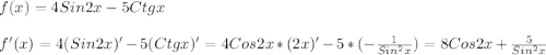 f(x)=4Sin2x - 5Ctgx\\\\f'(x)=4(Sin2x)'-5(Ctgx)'=4Cos2x*(2x)'-5*(-\frac{1}{Sin^{2} x})=8Cos2x+\frac{5}{Sin^{2}x }