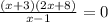 \(\frac{(x+3)(2x+8)}{x-1}=0\)