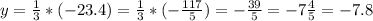 y= \frac{1}{3} * (-23.4) = \frac{1}{3} * (-\frac{117}{5} ) = -\frac{39}{5} = -7\frac{4}{5} = -7.8