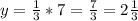 y= \frac{1}{3} * 7 = \frac{7}{3} = 2\frac{1}{3}