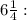 6\frac{1}{4}: