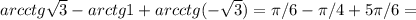 arcctg\sqrt{3}-arctg1+arcctg(-\sqrt{3})=\pi/6 -\pi/4+5\pi/6= 