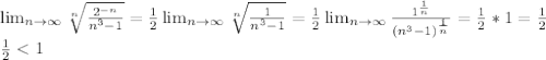 \lim_{n \to \infty} \sqrt[n]{\frac{2^{-n} }{n^3-1} } = \frac{1}{2} \lim_{n \to \infty} \sqrt[n]{\frac{1}{n^3-1} } = \frac{1}{2} \lim_{n \to \infty} \frac{1^{\frac{1}{n}} }{(n^3-1)^{\frac{1}{n} }} = \frac{1}{2} *1=\frac{1}{2} \\\frac{1}{2} <1