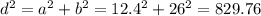 d^2=a^2+b^2=12.4^2+26^2=829.76