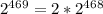 2^{469}=2*2^{468}