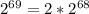 2^{69}=2*2^{68}