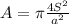 A=\pi \frac{4S^{2}}{a^{2}}