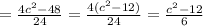 =\frac{4c^2-48}{24}=\frac{4(c^2-12)}{24}=\frac{c^2-12}{6}